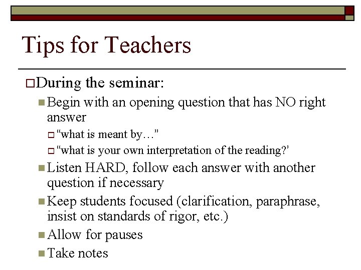 Tips for Teachers o During the seminar: n Begin with an opening question that