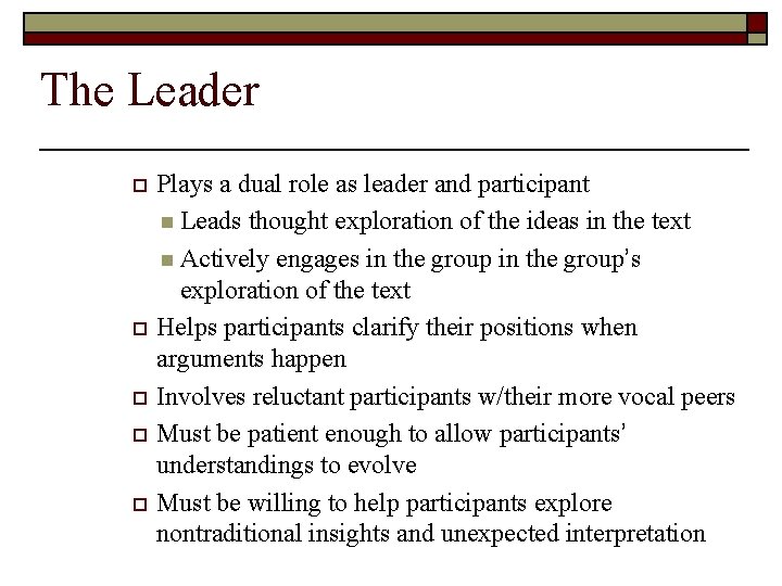 The Leader Plays a dual role as leader and participant n Leads thought exploration