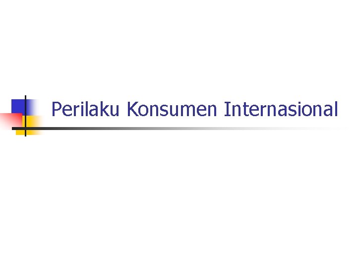 Perilaku Konsumen Internasional 