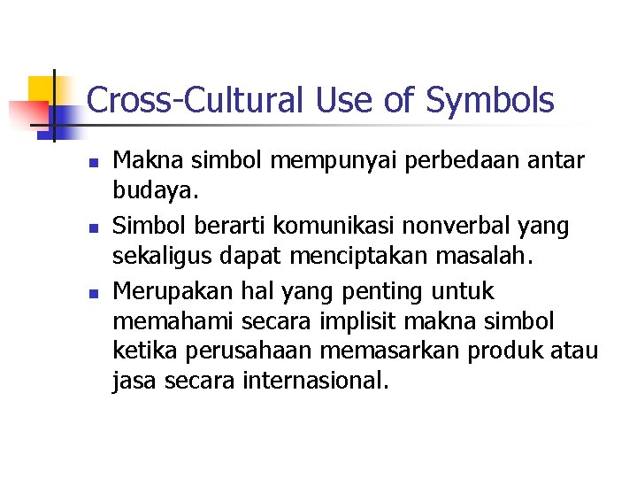 Cross-Cultural Use of Symbols n n n Makna simbol mempunyai perbedaan antar budaya. Simbol
