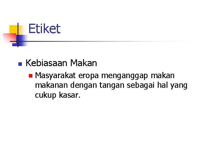 Etiket n Kebiasaan Makan n Masyarakat eropa menganggap makanan dengan tangan sebagai hal yang