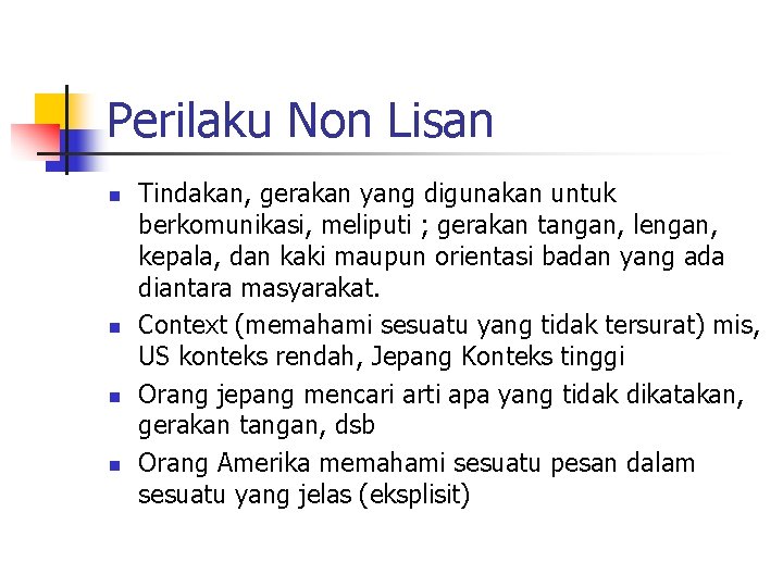Perilaku Non Lisan n n Tindakan, gerakan yang digunakan untuk berkomunikasi, meliputi ; gerakan