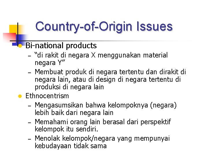 Country-of-Origin Issues l Bi-national products “di rakit di negara X menggunakan material negara Y”