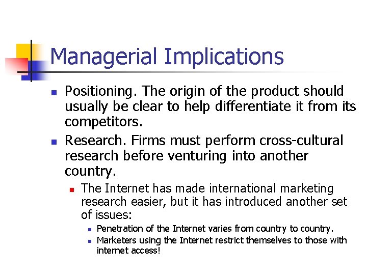 Managerial Implications n n Positioning. The origin of the product should usually be clear