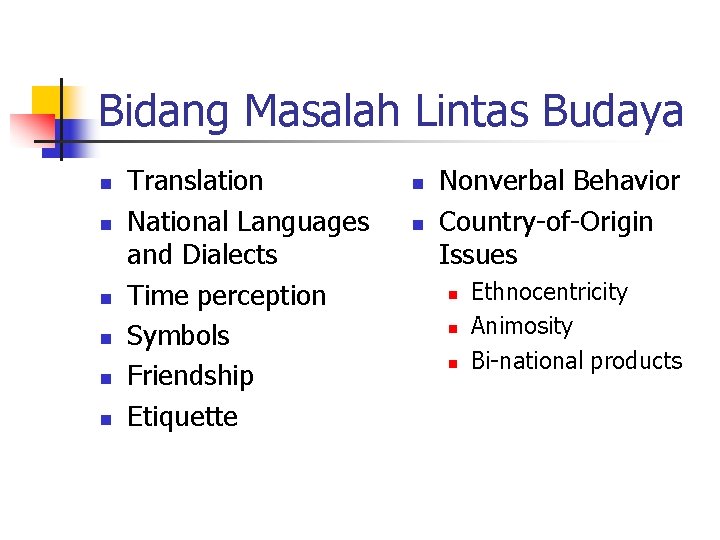 Bidang Masalah Lintas Budaya n n n Translation National Languages and Dialects Time perception