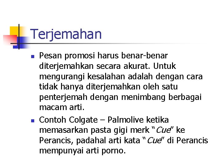 Terjemahan n n Pesan promosi harus benar-benar diterjemahkan secara akurat. Untuk mengurangi kesalahan adalah