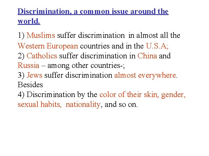 Discrimination, a common issue around the world. 1) Muslims suffer discrimination in almost all