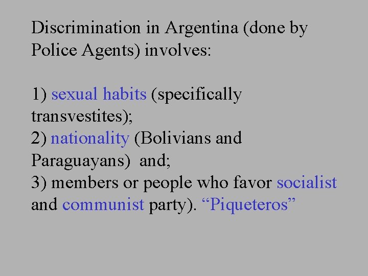 Discrimination in Argentina (done by Police Agents) involves: 1) sexual habits (specifically transvestites); 2)