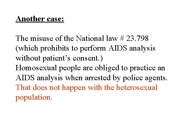 Another case: The misuse of the National law # 23. 798 (which prohibits to