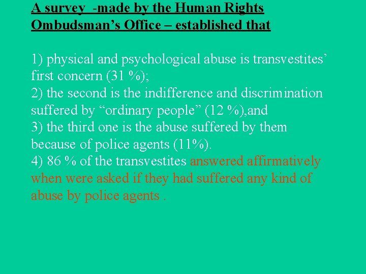 A survey -made by the Human Rights Ombudsman’s Office – established that 1) physical