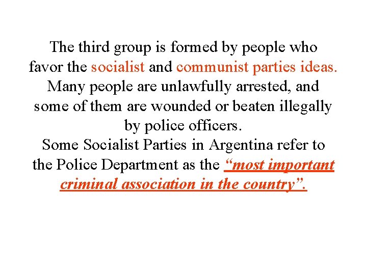 The third group is formed by people who favor the socialist and communist parties