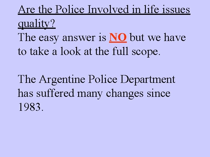 Are the Police Involved in life issues quality? The easy answer is NO but