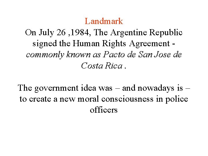 Landmark On July 26 , 1984, The Argentine Republic signed the Human Rights Agreement