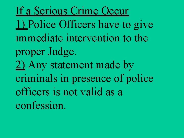 If a Serious Crime Occur 1) Police Officers have to give immediate intervention to