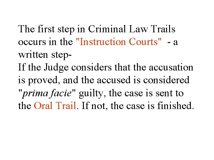 The first step in Criminal Law Trails occurs in the "Instruction Courts" - a