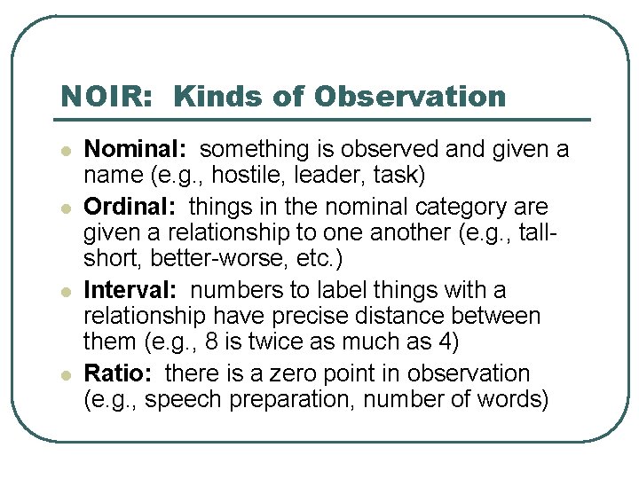 NOIR: Kinds of Observation l l Nominal: something is observed and given a name