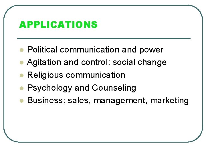 APPLICATIONS l l l Political communication and power Agitation and control: social change Religious