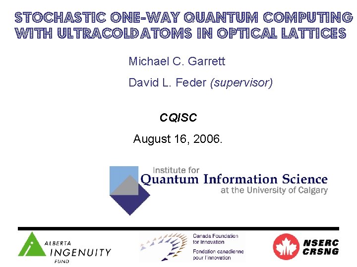 Stochastic One-Way Quantum Computing with Ultracold Atoms in Optical Lattices Michael C. Garrett David