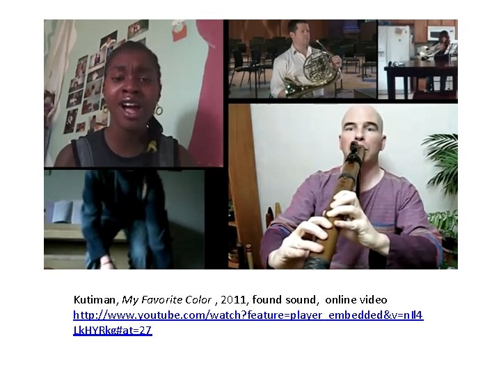 Kutiman, My Favorite Color , 2011, found sound, online video http: //www. youtube. com/watch?