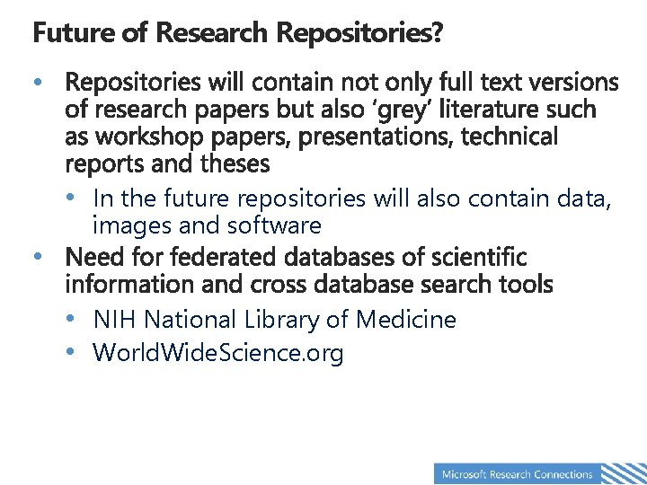 Future of Research Repositories? • • In the future repositories will also contain data,