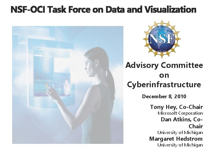 Advisory Committee on Cyberinfrastructure December 8, 2010 Tony Hey, Co-Chair Microsoft Corporation Dan Atkins,