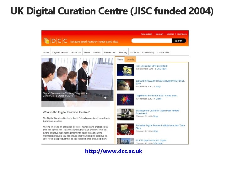UK Digital Curation Centre (JISC funded 2004) http: //www. dcc. ac. uk 