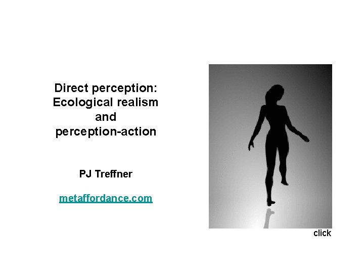 Direct perception: Ecological realism and perception-action PJ Treffner metaffordance. com click 