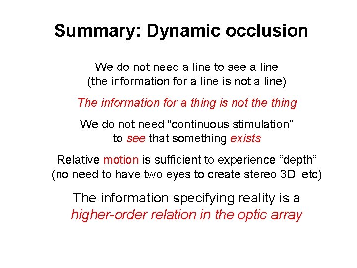 Summary: Dynamic occlusion We do not need a line to see a line (the