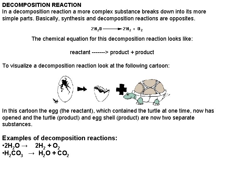 DECOMPOSITION REACTION In a decomposition reaction a more complex substance breaks down into its