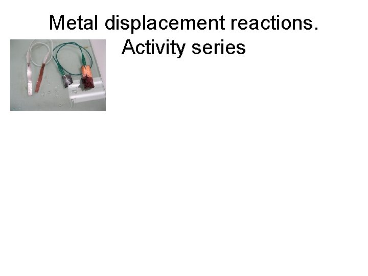 Metal displacement reactions. Activity series 