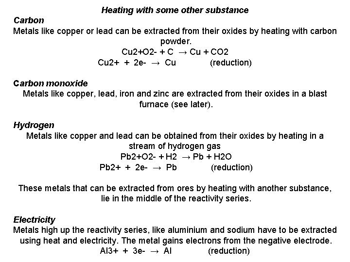 Heating with some other substance Carbon Metals like copper or lead can be extracted