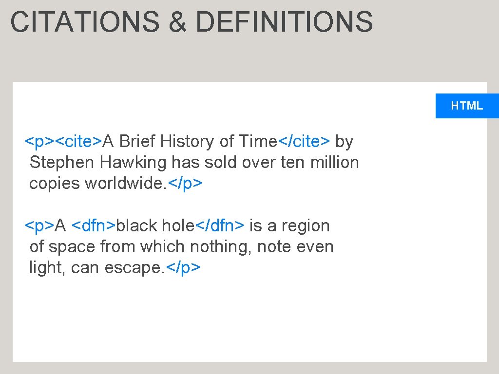 CITATIONS & DEFINITIONS HTML <p><cite>A Brief History of Time</cite> by Stephen Hawking has sold