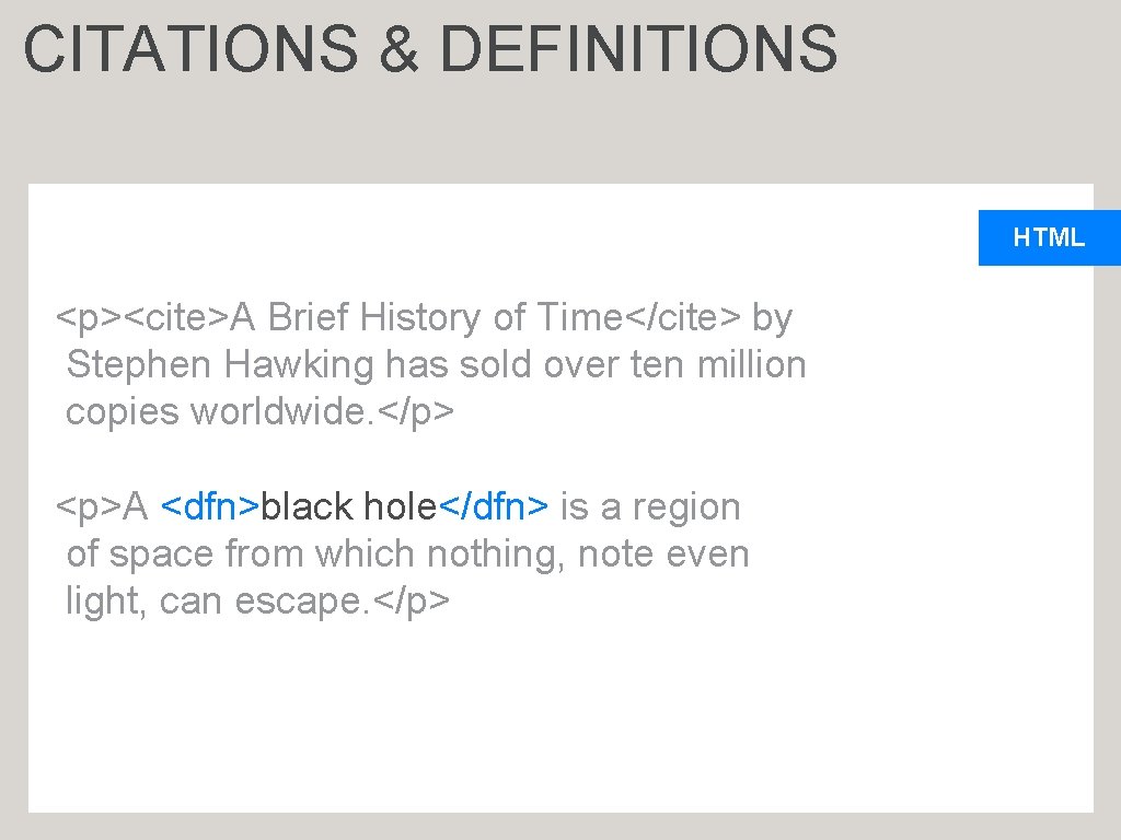 CITATIONS & DEFINITIONS HTML <p><cite>A Brief History of Time</cite> by Stephen Hawking has sold