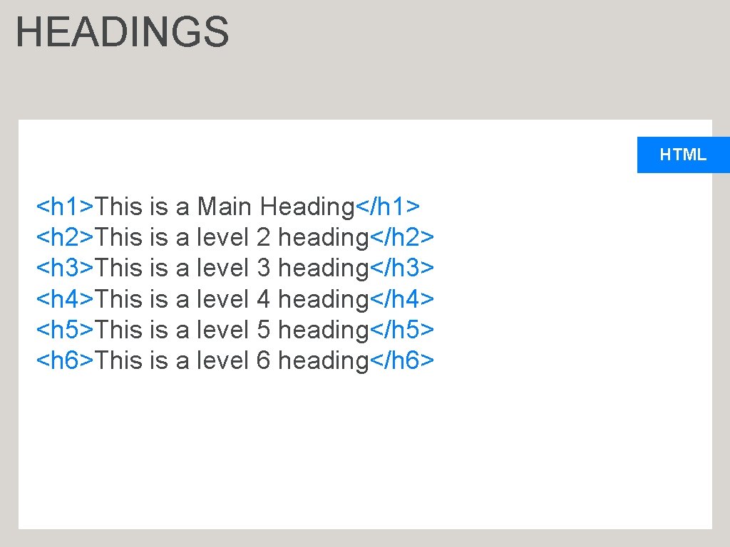 HEADINGS HTML <h 1>This is a Main Heading</h 1> <h 2>This is a level