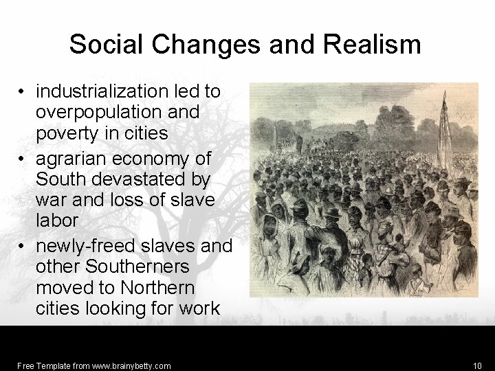 Social Changes and Realism • industrialization led to overpopulation and poverty in cities •