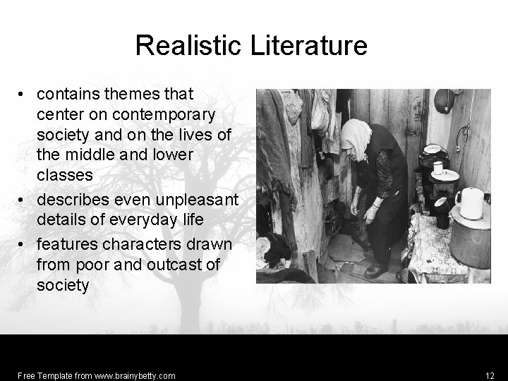 Realistic Literature • contains themes that center on contemporary society and on the lives