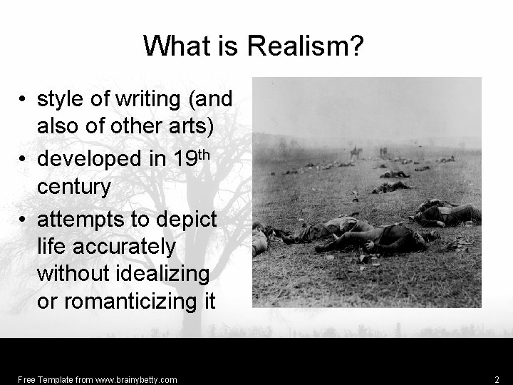 What is Realism? • style of writing (and also of other arts) • developed