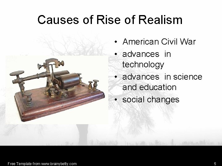 Causes of Rise of Realism • American Civil War • advances in technology •