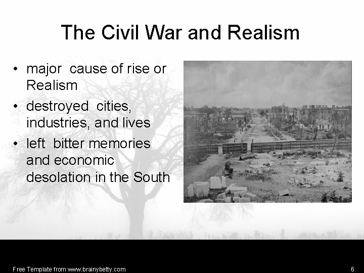 The Civil War and Realism • major cause of rise or Realism • destroyed