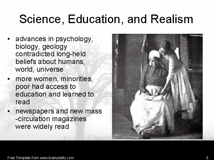 Science, Education, and Realism • advances in psychology, biology, geology contradicted long-held beliefs about