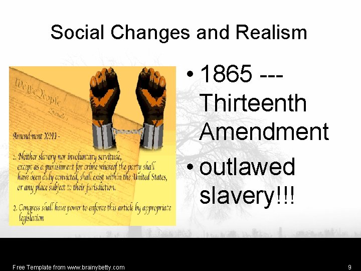Social Changes and Realism • 1865 --Thirteenth Amendment • outlawed slavery!!! Free Template from