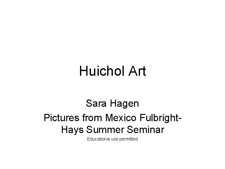 Huichol Art Sara Hagen Pictures from Mexico Fulbright. Hays Summer Seminar Educational use permitted