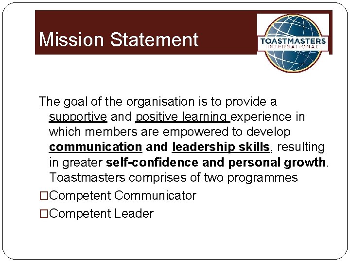 Mission Statement The goal of the organisation is to provide a supportive and positive