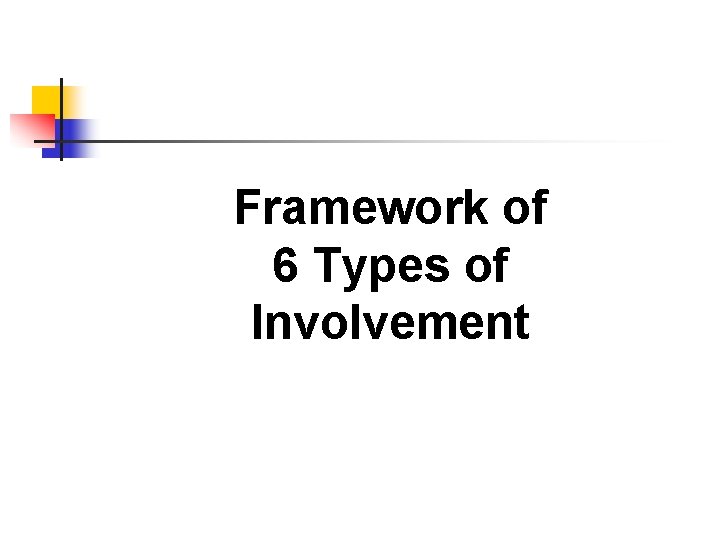 Framework of 6 Types of Involvement 