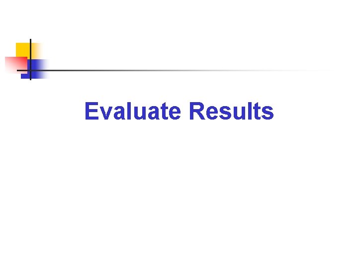 Evaluate Results 