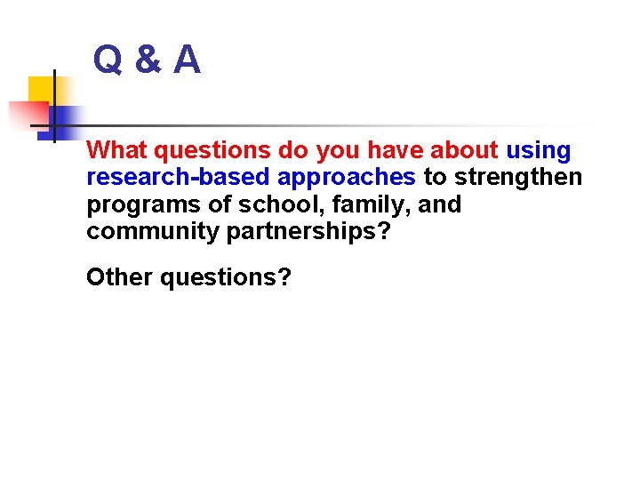 Q&A What questions do you have about using research-based approaches to strengthen programs of