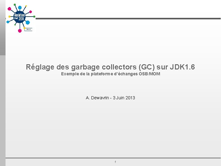 Réglage des garbage collectors (GC) sur JDK 1. 6 Exemple de la plateforme d’échanges