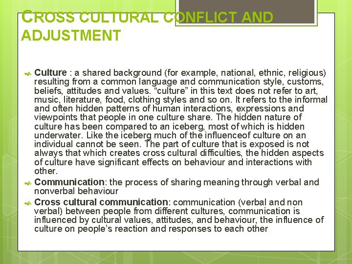 CROSS CULTURAL CONFLICT AND ADJUSTMENT Culture : a shared background (for example, national, ethnic,