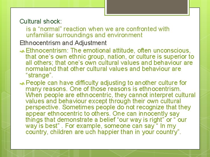 Cultural shock: is a “normal” reaction when we are confronted with unfamiliar surroundings and