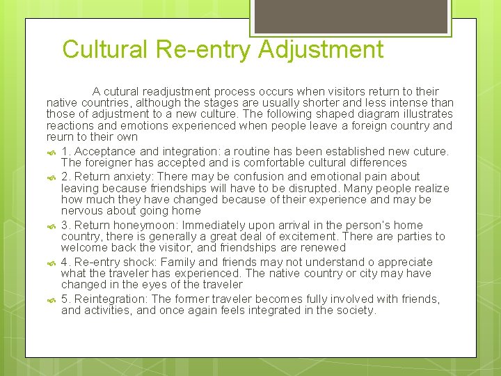 Cultural Re-entry Adjustment A cutural readjustment process occurs when visitors return to their native